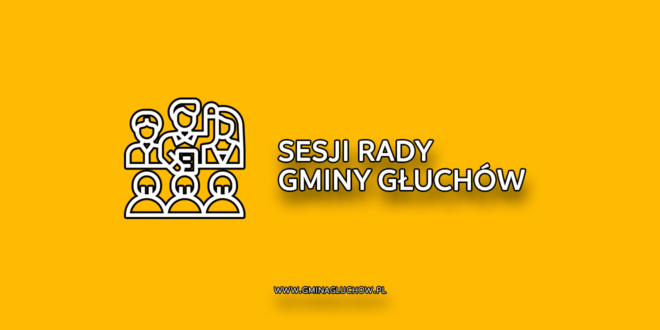 SESJI RADY GMINY GŁUCHÓW - Obrazek wyróżniający