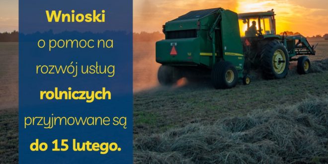 Kończy się nabór wniosków o pomoc na rozwój usług rolniczych