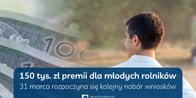 Obrazek wyróżniający - 150 tys. zł premii dla młodych rolników: 31 marca rozpoczyna się kolejny nabór wniosków